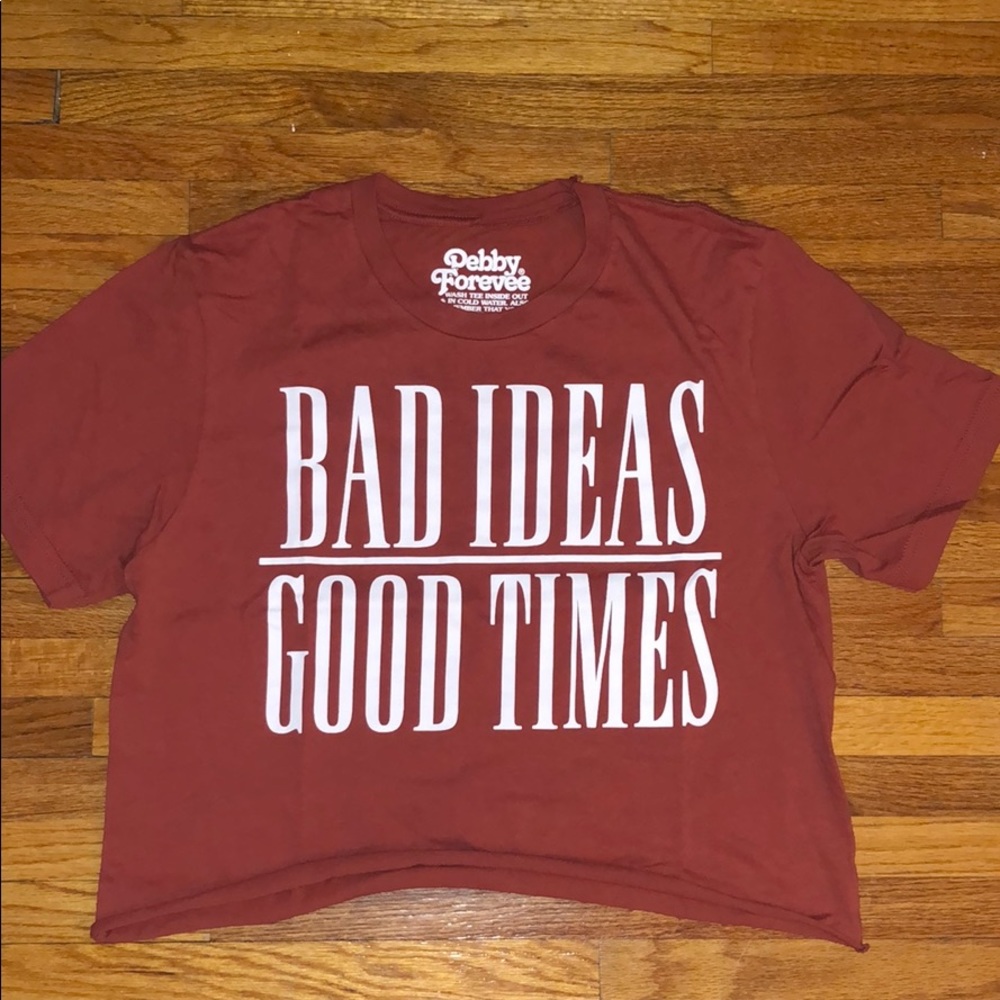 Bad Ideas and Good Times